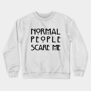 Normal People Scare Me (White) Crewneck Sweatshirt